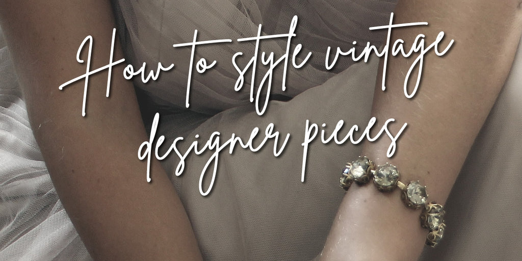 How to Style Vintage Designer Pieces: Elevating Your Wardrobe with Timeless Luxury